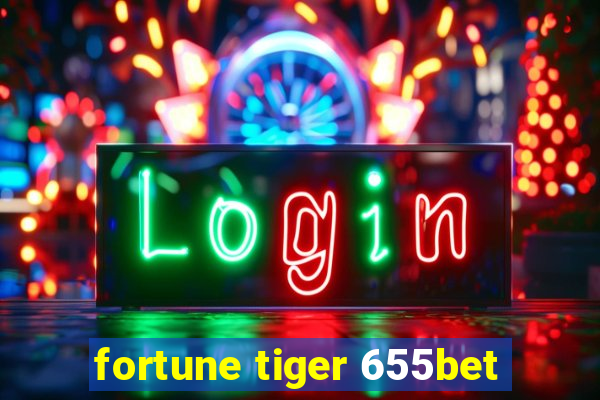 fortune tiger 655bet